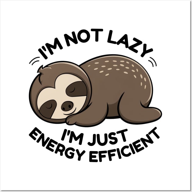 I'm Not Lazy I'm Just Energy Efficient Funny Sloth Sleeping Wall Art by starryskin
